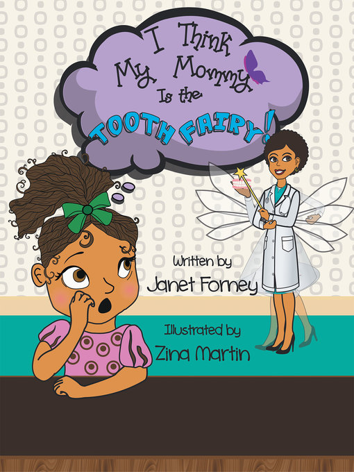 Title details for I Think My Mommy is the Tooth Fairy by Janet Forney - Available